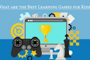 What Are The Best Learning Games For Kids?